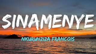 SINAMENYE by NKURUNZIZA Francois Lyrics  Karahanyuze [upl. by Nanek]