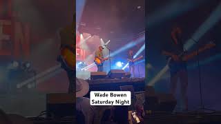 Wade Bowen – Saturday Night – Live [upl. by Jasmin]