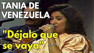 Tania de Venezuela  Los Naipes  Dejala que se vaya [upl. by Yahiya50]