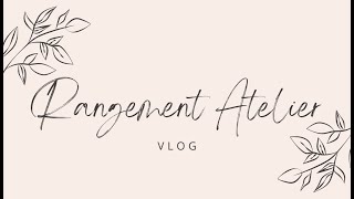 Vlog Rangement atelier [upl. by Leroj]