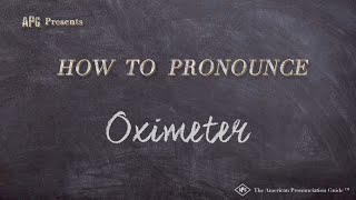 How to Pronounce Oximeter Real Life Examples [upl. by Nilyak153]