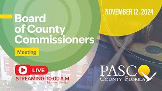 11122024 Pasco Board of County Commissioners Meeting Morning Session [upl. by Motteo]