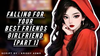 Falling For Your Best Friends Girl  FORBIDDEN LOVE OBLIVIOUS SPEAKER ASMR ROLEPLAY PART 1 [upl. by Ormiston]