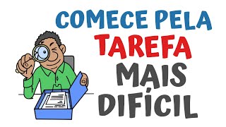 Comece pela TAREFA mais DIFÍCIL  SejaMaisInteligente [upl. by Lledniuq]