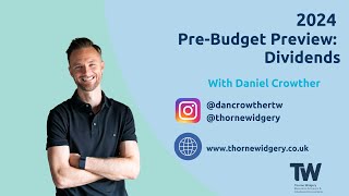 Dividends and Tax Rates  PreBudget Predictions MiniSeries with Dan Crowther CEO  Thorne Widgery [upl. by Evaleen]