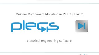 Custom Component Modeling in PLECS Part 2 [upl. by Blackstock]