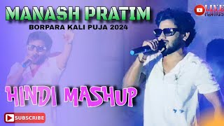 Hindi Mashup  Manash Pratim  Borpara Kali Puja 2024 [upl. by Alekehs]