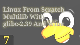 Part 7  Linux From Scratch Multilib With glibc239 And Wine [upl. by Aicinat621]