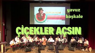 Çiçekler Açsın  Yavuz Başkale [upl. by Atived]