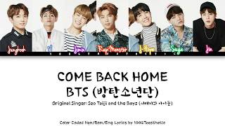 BTS 방탄소년단  Come Back Home Seo Taiji and the Boys Cover Color Coded HanRomEng Lyrics [upl. by Ormond]