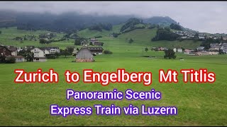 Panoramic Scenic Express Switzerland Train to Mt Titlis Engelberg from Zurich via Luzern [upl. by Yasmin340]