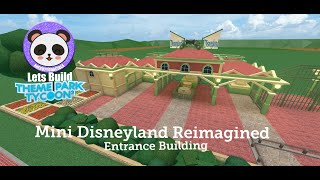 Lets Build TPT2 Mini Disneyland Reimagined  Entrance Building [upl. by Dnomyaw22]