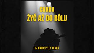 Chada  Żyć Aż Do Bólu Remix by DJ Hardstyles [upl. by Laram]