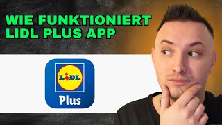 Wie Funktioniert Die Lidl Plus App 2024  Einfache Anleitung [upl. by Noitna720]