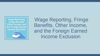 Wage Reporting Fringe Benefits and the Foreign Earned Income Exclusion [upl. by Gebler]