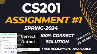 CS201 Assignment 1 Solution  Spring 2024  100 correct solution  Due date 2904204 [upl. by Ibrad]