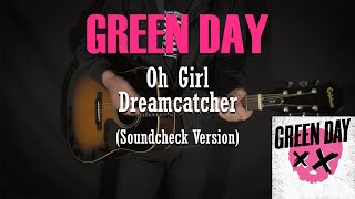 GREEN DAY  Oh Girl and Dreamcatcher Soundcheck Version  GUITAR COVER [upl. by Arlo]