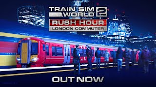 Train Sim World 2 Rush Hour  London Commuter Out Now [upl. by Jacy518]