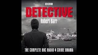 Detective The Complete BBC Radio 4 Crime Drama Part1  Robert Barr AudioBook [upl. by Tatiania]