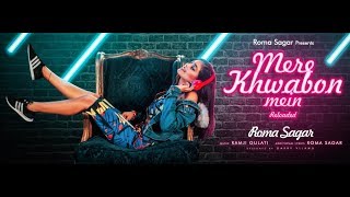 MERE KHWABON MEIN Reloaded  Roma Sagar  Ramji Gulati  Latest Song 2018 [upl. by Izabel]