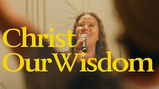 Christ Our Wisdom Official Video [upl. by Hakon]