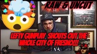 LEFTY GUNPLAY GIVES IT UP FOR FRESNO RAW amp UNCUT [upl. by Okimik]