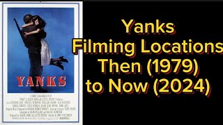 Yanks Filming Locations Then 1979 and Now 2024 Movie Locations [upl. by Dikmen]