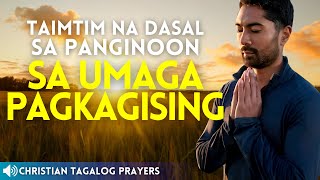 TAIMTIM NA DASAL SA PANGINOON SA UMAGA PAGKAGISING WEDNESDAY POWERFUL MORNING PRAYER [upl. by Ettelra]