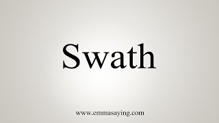 How To Say Swath [upl. by Atem478]