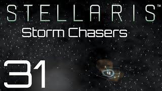 Stellaris  Storm Chasers  Episode 31 [upl. by Anilehs]