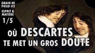 DESCARTES TE MET UN GROS DOUTE  Esprit et matière 15  Grain de philo 2 [upl. by Attlee]