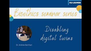 Bioethics Seminar Series November 2024  Disabling digital twins by Dr Andrew Barnhart [upl. by Meggie]