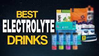 6 Best Electrolyte Drinks Hot Best Supplements [upl. by Asssilem620]