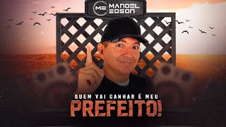 QUEM VAI GANHAR É MEU PREFEITO  EP JULHO 2024  MANOEL EDSON [upl. by Eseneg]