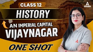 An Imperial Capital Vijayanagar Class 12 One Shot  Class 12 History  By Anita Mam [upl. by Cantlon]