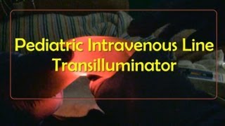 Pediatric Intravenous Line Transilluminator [upl. by Atiuqahc]