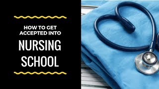 HOW TO APPLY amp GET ACCEPTED INTO NURSING SCHOOL [upl. by Siletotsira]