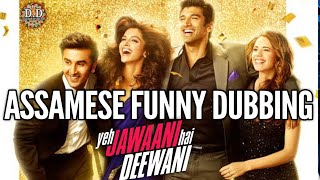 YEH JAWAANI HAI DEEWANI  ASSAMESE FUNNY DUBBING  DD ENTERTAINMENT [upl. by Nelly]