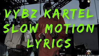 VYBZ KARTEL SLOW MOTION LYRICS [upl. by Oninrutas586]