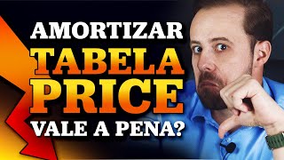 Amortizar Tabela PRICE Vale a pena [upl. by Kerrin]