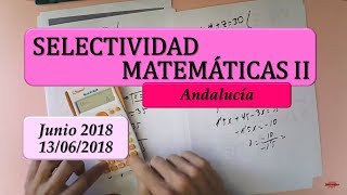 Selectividad Andalucía Junio 2018 matemáticas II opción A y B Examen resuelto [upl. by Ahsiela]