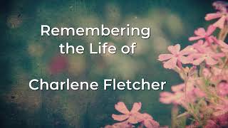 A Celebration of the Life of Charlene Fletcher [upl. by Aihsal441]