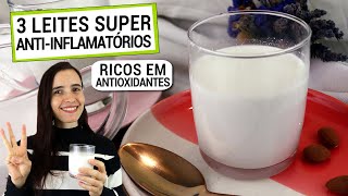 3 LEITES VEGETAIS MAIS ANTIINFLAMATÃ“RIOS QUE EXISTEM RICOS EM ANTIOXIDANTES COMBATEM INFLAMAÃ‡ÃƒO [upl. by Vasyuta]