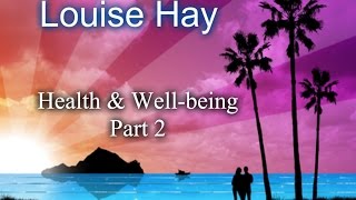 Louise Hay  Health amp Wellbeing  Part 2 of 4 [upl. by Ahsekyw]