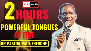 🔥🔥🔥 2 hours powerful tongues of fire 🔥  Dr Pastor Paul Enenche [upl. by Gae935]