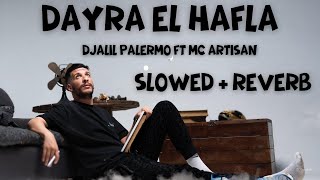 Djalil Palermo ft MC Artisan  Dayra El Hafla slowedreverb [upl. by Marolda]