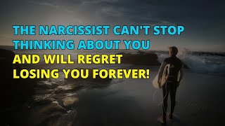 🔴Narcissists Are Constantly Thinking About You and Will Deeply Regret Losing You  Narcissism  NPD [upl. by Rosalinda]