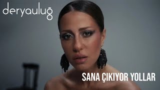 Derya Uluğ  Sana Çıkıyor Yollar [upl. by Gothurd]