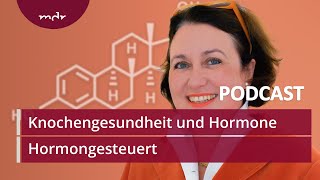 12 Knochengesundheit und Hormone  Podcast Hormongesteuert  MDR [upl. by Yort300]