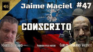 47  Audiolivro  Conscrito  Jaime Maciel Com Marcelo Fávaro e Carlos Eduardo Valente [upl. by Bruno]